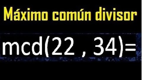 mcd 22 y 34 , maximo comun divisor , como se halla , ejemplos