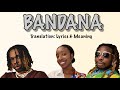 Fireboy DML & Asake - Bandana (Afrobeats Translation: Lyrics and Meaning)