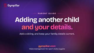 Add Another Child and Keep Your Details Up to Date: A Parent's Guide | Gympillar