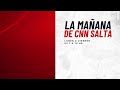 En vivo  la maana de cnn salta  04 de marzo