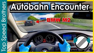Autobahn Encounter BMW 335d e90 meets BMW M2 #TopSpeedBrothers