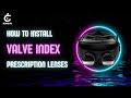 How to install valve index prescription lenses