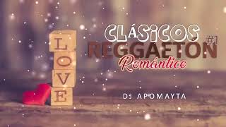 Clásicos del Reggaetón #1 - DJ Apomayta (Reggaetón Romántico remix dj)