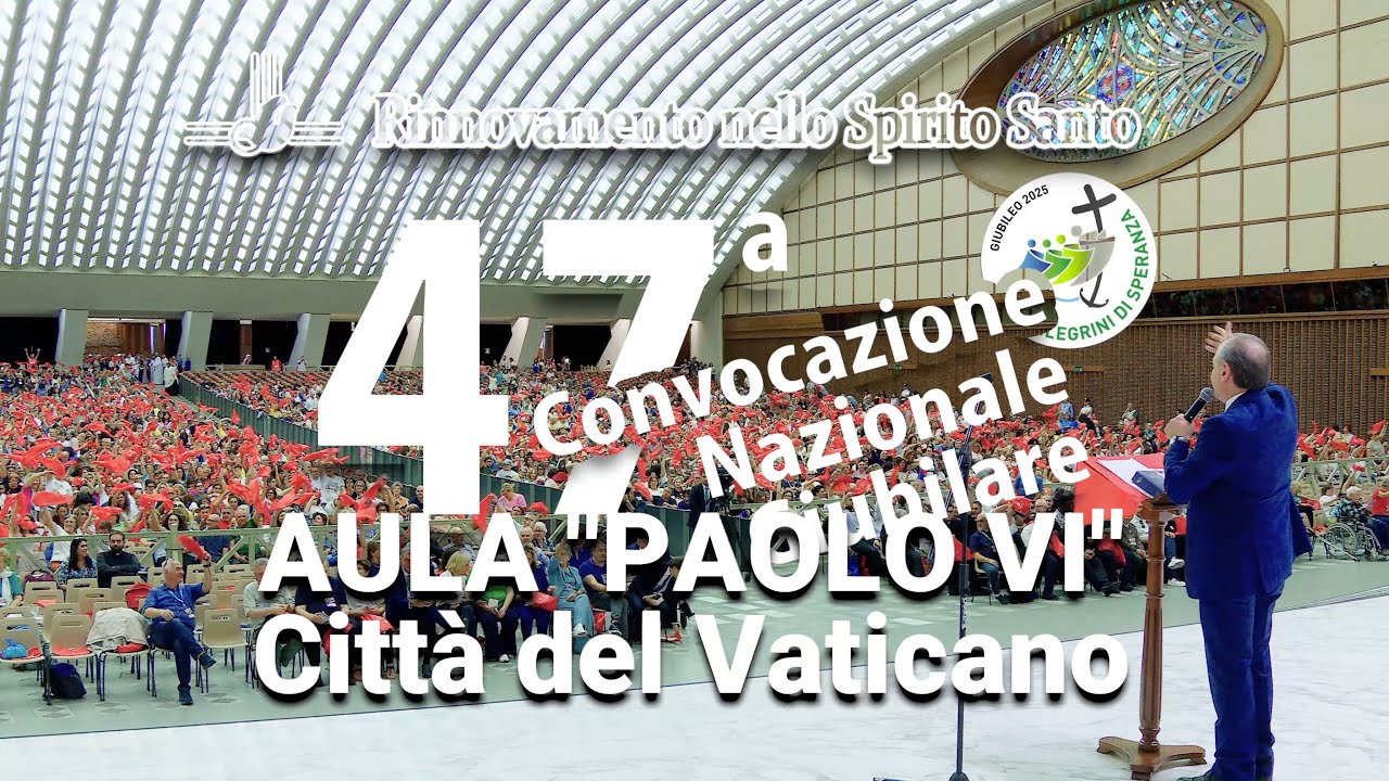 SINTESI della 47ª Convocazione Nazionale Giubilare del Rinnovamento nello Spirito Santo