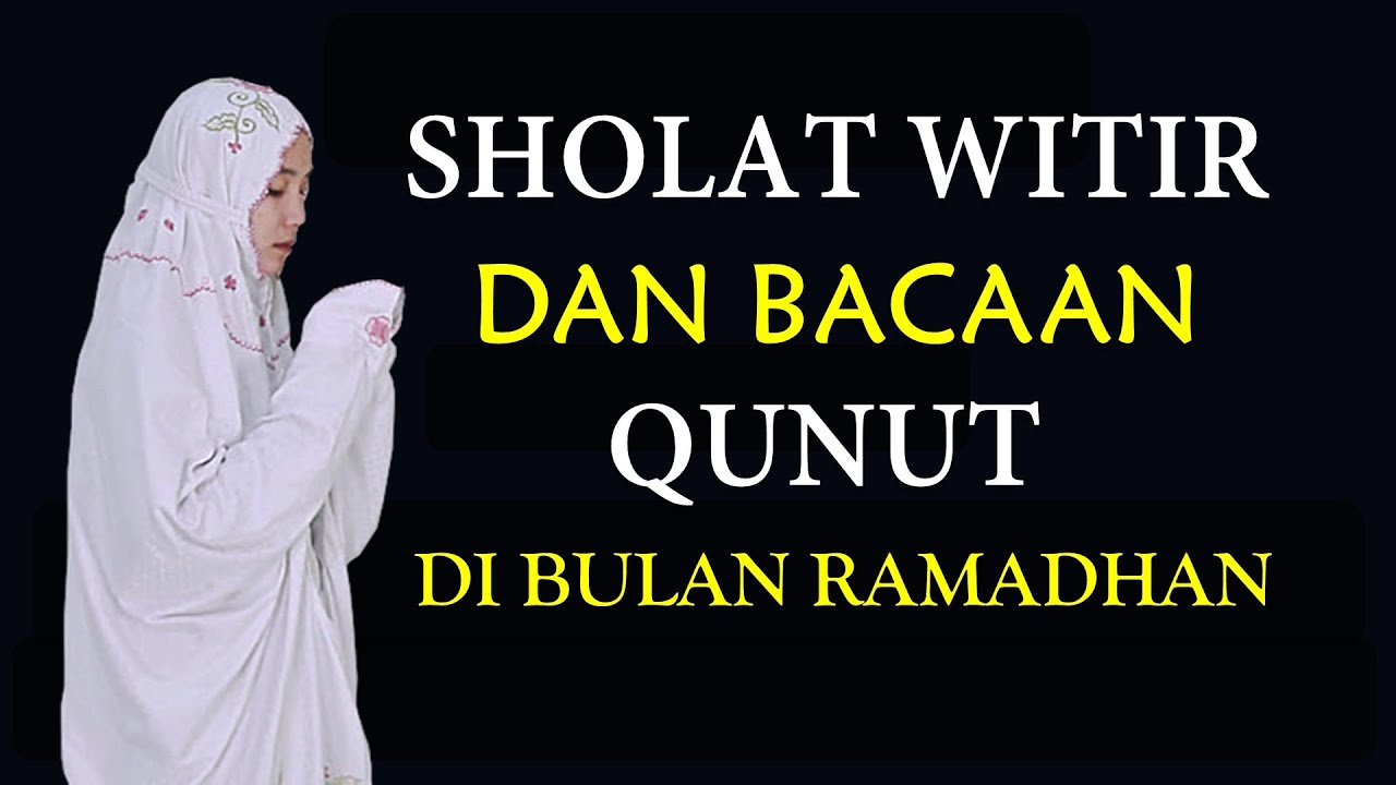 SHOLAT WITIR DAN QUNUT DI BULAN RAMADHAN