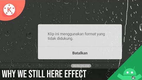 CARA MEMBUAT EFEK WHY WE STILL HERE! DI ANDROID MENGGUNAKAN APLIKASI KINEMASTER!