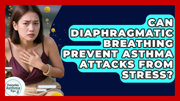 Can Diaphragmatic Breathing Prevent Asthma Attacks From Stress? - Everyday Asthma Tips