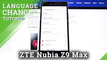 How to Change Language on ZTE Nubia Z9 Max – List on Languages