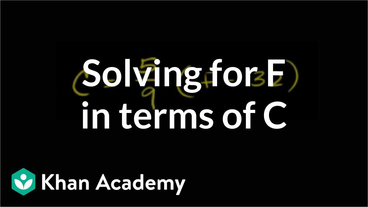 Solving for F in terms of C | Linear equations | Algebra I | Khan Academy