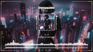 Unstoppable - Sia (Remix Ver.)