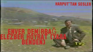 Elezber Hoyrat (Yara Benden) Enver DEMİRBAĞ (1935-2010) Resimi