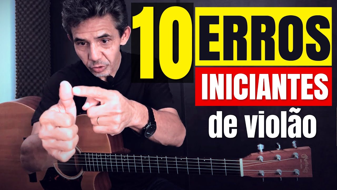 10 ERROS DE INICIANTES - Aula de Violão completa ( Sidimar Antunes)