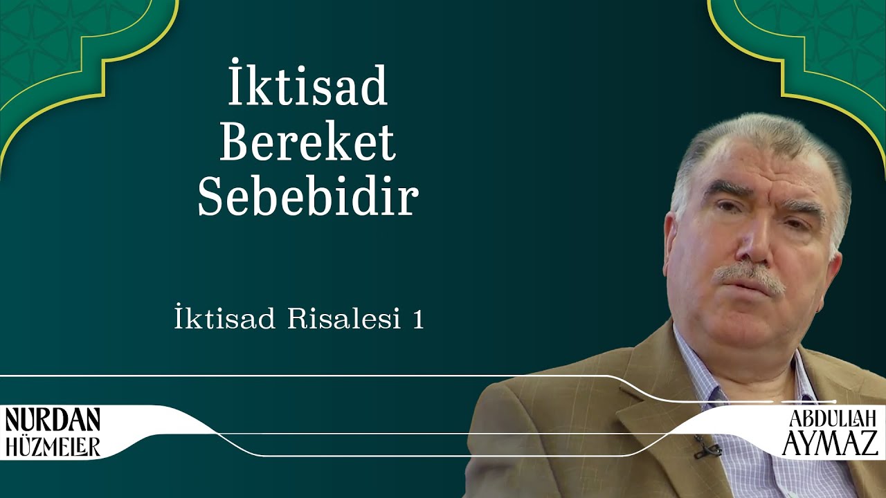 İktisad Bereket Sebebidir | İktisad Risalesi 1 | Abdullah Aymaz