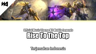 RISE TO THE TOP | M3 Theme Mobile Legends Lirik + Terjemahan Bahasa Indonesia