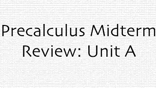 Precalculus Midterm Review: Unit A