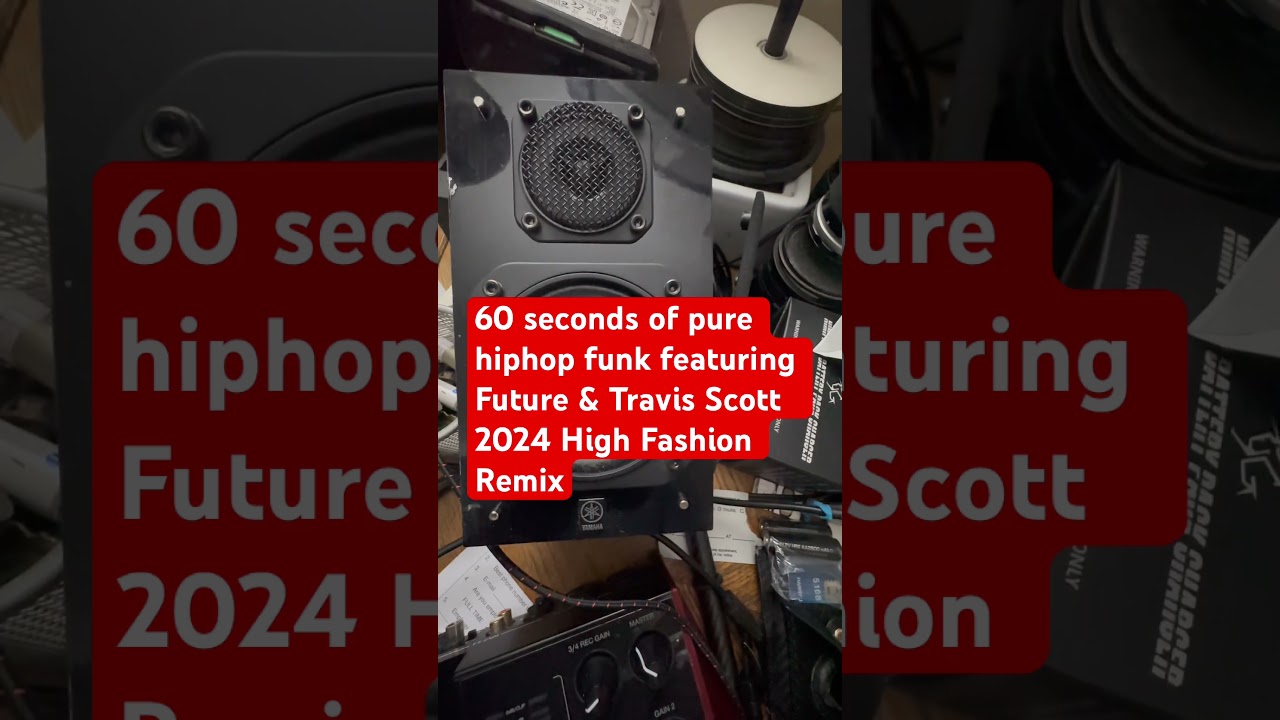 60 seconds of pure hiphop funk featuring Future & Travis Scott 2024 High Fashion Remix