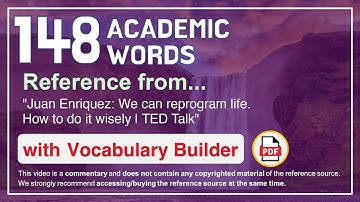 148 Academic Words Ref from "Juan Enriquez: We can reprogram life. How to do it wisely | TED Talk"