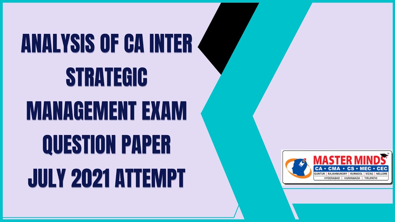 ANALYSIS OF CA INTER STRATEGIC MANAGEMENT EXAM QUESTION PAPER JULY 2021 ATTEMPT