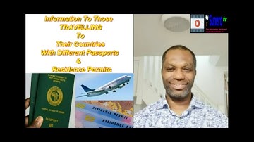 Information To Those TRAVELLING To Their Countries With Different Passports & Residence Permits