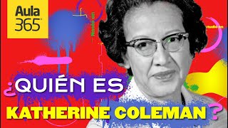 ¿Quién es Katherine Coleman? | Bios Aula365