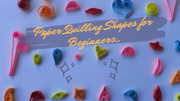 Paper Quilling Shapes for Beginners - Part 02 | Craft & Art  Idea