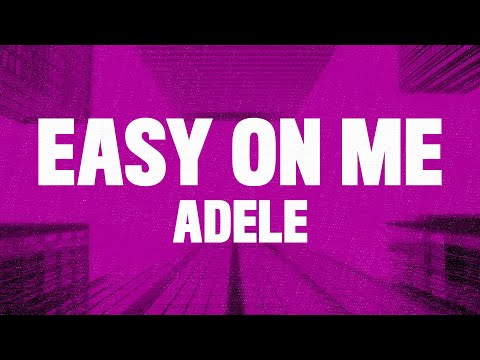 Adele – Easy On Me (Lyrics) "Go Easy On Me Baby"