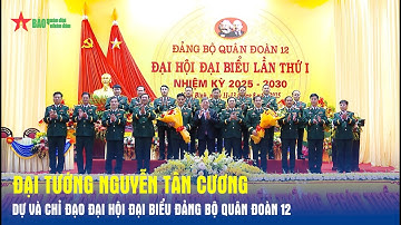 Đại tướng Nguyễn Tân Cương dự và chỉ đạo Đại hội đại biểu Đảng bộ Quân đoàn 12