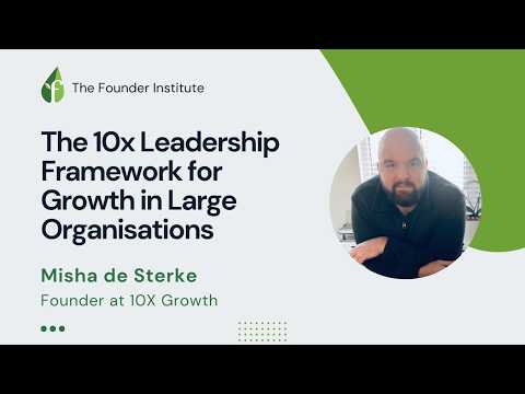 The 10x Leadership Framework for Growth in Large Organisations
