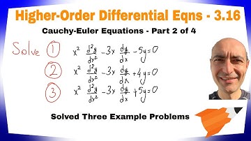 Higher-Order ODE - 3.16 - Cauchy-Euler Equation - Part 2 of 4