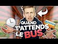 Quand tattends le bus  tim