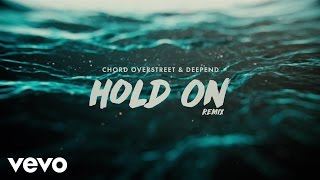 Chord Overstreet, Deepend - Hold On (Remix / ) Resimi