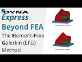 DYNAmore Express: Beyond FEA - The Element-Free Galerkin (EFG) Method