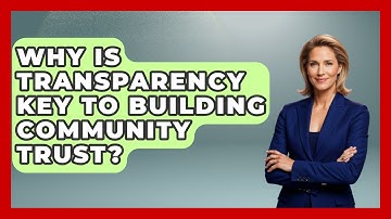 Why Is Transparency Key To Building Community Trust? - Minority Business Success Experts