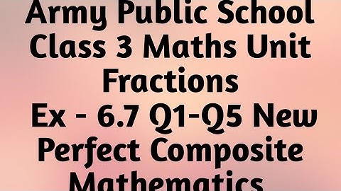 APS Class 3 Maths Unit Fractions Ex - 6.7 Q1-5 New Perfect Composite Mathematics | Fractions Class 3