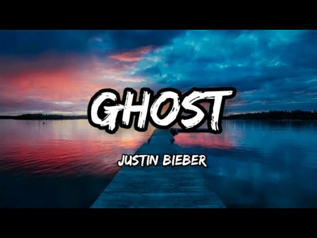 Justin Bieber - GHOST ( LYRICS ) class=