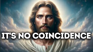 It's no Coincidence | God Says | God Message Today | Gods Message Now | God Message | God Say