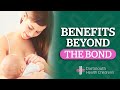 Breastfeeding: Benefits Beyond the Bond