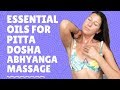 Essential oils for pitta dosha  abhyanga massage  clareminded  paavani ayurveda