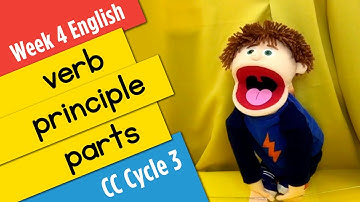 CC Cycle 3 Week 4 English Verb Principle Parts