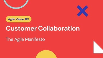 Customer Collaboration (Agile Manifesto Value #3)
