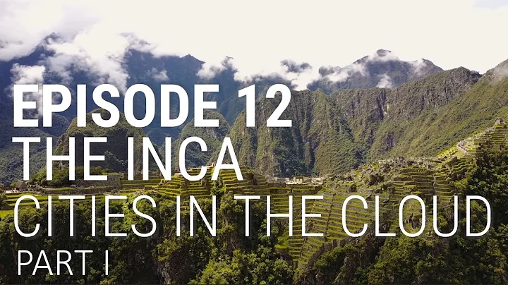 12. The Inca - Cities in the Cloud (Part 1 of 2) - DayDayNews