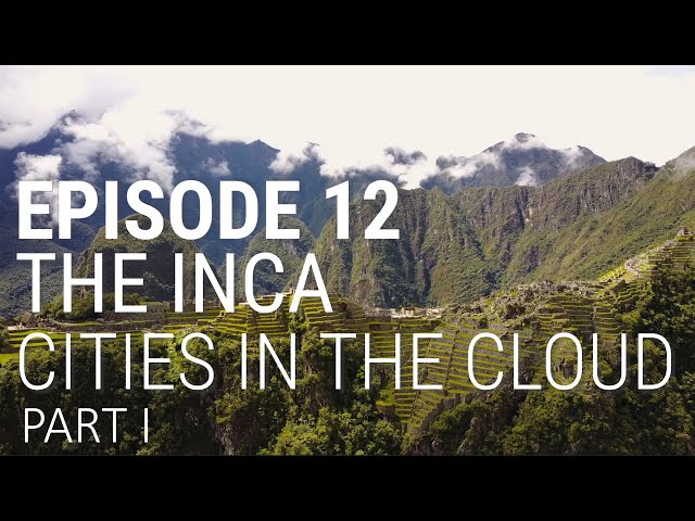 12. The Inca - Cities in the Cloud (Part 1 of 2) class=