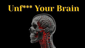 How to unf*** your brain