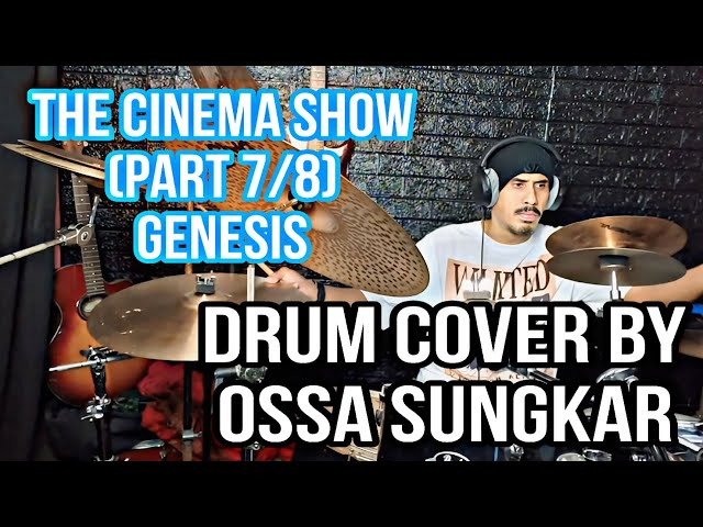 GENESIS-THE CINEMA SHOW (part 7/8).DRUM COVER BY OSSA SUNGKAR.   #drumcover #rockprogressive class=