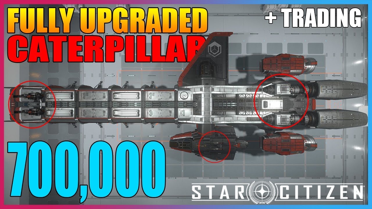FULLY UPGRADED CATERPILLAR & TRADE ROUTE [STAR CITIZEN] - YouTube