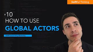How to use Global Actors in Swift (@globalActor) | Swift Concurrency #10