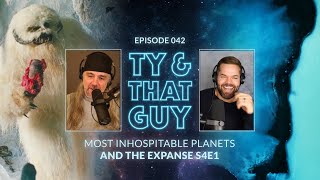 Ty & That Guy Ep 042  #TheExpanse401 & Most Inhospitable Planets #TyandThatGuy