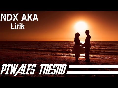 Lirik NDX AKA Piwales Tresno