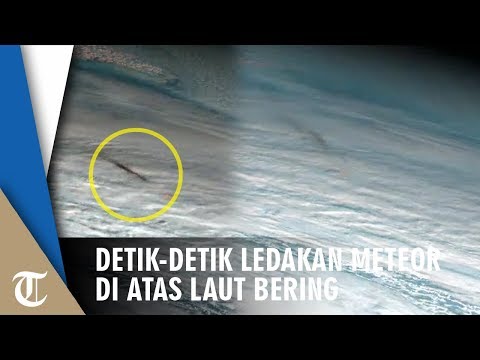 Video: Ledakan Meteorit Yang Kuat Terjadi Di Atas Laut Bering, Tetapi Tidak Ada Yang Memperhatikan