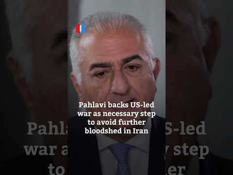 Pahlavi backs US-led war as necessary step to avoid further bloodshed in Iran